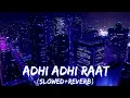 Download Lagu Adhi Adhi Raat | Full Song | Slowed and reverb | Bilal Saeed | Zain Music Vibes