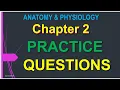 Chapter 2 Practice Questions for Anatomy and physiology