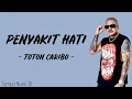 Download Lagu TOTON CARIBO - PENYAKIT HATI (LIRIK LAGU) ~ Kaka kata kata hari ini?