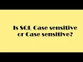 Is SQL case insensitive or case sensitive