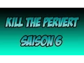 Kill The Pervert Episode 2 Saison 6 C est vachement rare