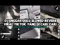 Download Lagu DJ ENGGAK DULU (Slowed \u0026 Reverb) YANG KALIAN CARI CARI VIRAL TIKTOK