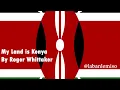 My Land Is Kenya Written By Roger Whittaker