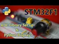 112 - STM32F1 Analog-to-digital ADC Library setup with friendly PC display using Python Threading