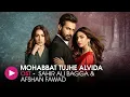 Download Lagu Mohabbat Tujhe Alvida | OST by Sahir Ali Bagga \u0026 Afshan Fawad | HUM Music