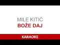 Mile Kitić - Bože daj | Karaoke | Lyrics