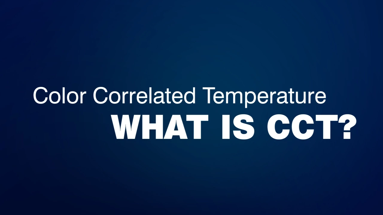 Understanding Correlated Color Temperature (CCT) in LED Lighting | Explained