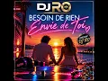 BESOIN DE RIEN ENVIE DE TOI DJ RO