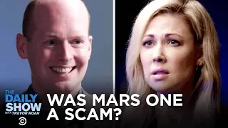 Was Mars One Ever a Real Thing | The Daily Show