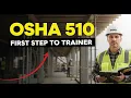 OSHA 510 Explained The First Step to Becoming an OSHA Authorized Trainer