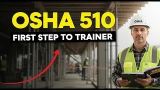 OSHA 510 Explained The First Step to Becoming an OSHA Authorized Trainer