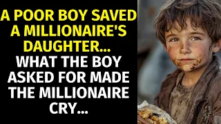 A poor boy saved a millionaire's daughter... What the boy asked for made the millionaire cry...