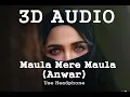 Download Lagu 3D AUDIO || Maula Mere Maula || Anwar ||