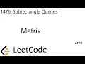 LeetCode 1476 Subrectangle Queries Matrix Java