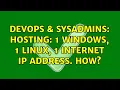 DevOps SysAdmins Hosting 1 Windows 1 Linux 1 Internet IP Address How 5 Solutions
