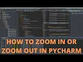 HOW TO ZOOM IN OR ZOOM OUT IN PYCHARM