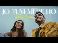 Download Lagu Jo Tum Mere Ho X Talha Anjum - Mashup | Anuv Jain ft. Talha Anjum | Jo Tum Mere Ho | Chillout Vibes
