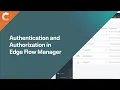 Authentication and Authorization in Edge Flow Manager