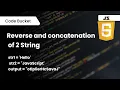Reverse and Concatenation of 2 Strings in Javascript Coding Interview Questions