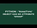 PYTHON NoneType object has no attribute group