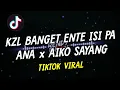 Download Lagu Dj TikTok Viral - KZL Banget Ente Isi Pa Ana x Aiko Sayang (R.K 28 Remix) 2021