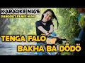 Download Lagu Karaoke Nias | Tenga Falo Bakha Badodo | Dangdut Remix Nias