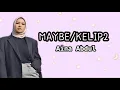 Download Lagu Aina Abdul - MAYBE/KELIP2 (Lirik)