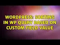 Wordpress sorting in wp query based on custom field value
