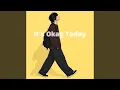 It s Okay Today