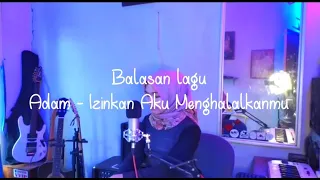 Balasan Lagu Adam - Izinkan Aku Menghalalkanmu