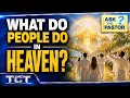 What do people do in Heaven ASK THE PASTOR LIVE TCT