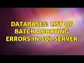 Databases list of batch aborting errors in SQL server 2 Solutions