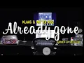 Download Lagu DJ Remix!! Already Gone - Klass \u0026 Mister Ruiz (Gomez Lx Remix) #alreadygone