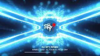 AHMED SAAD EL YOUM EL HELW DAH أحمد سعد اليوم الحلو ده DJ SPY REMIX 