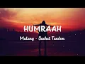 Download Lagu Humraah - Lyrics Video | Malang | Aditya R K, Disha P Anil K Kunal K | Sachet T | Mohit S