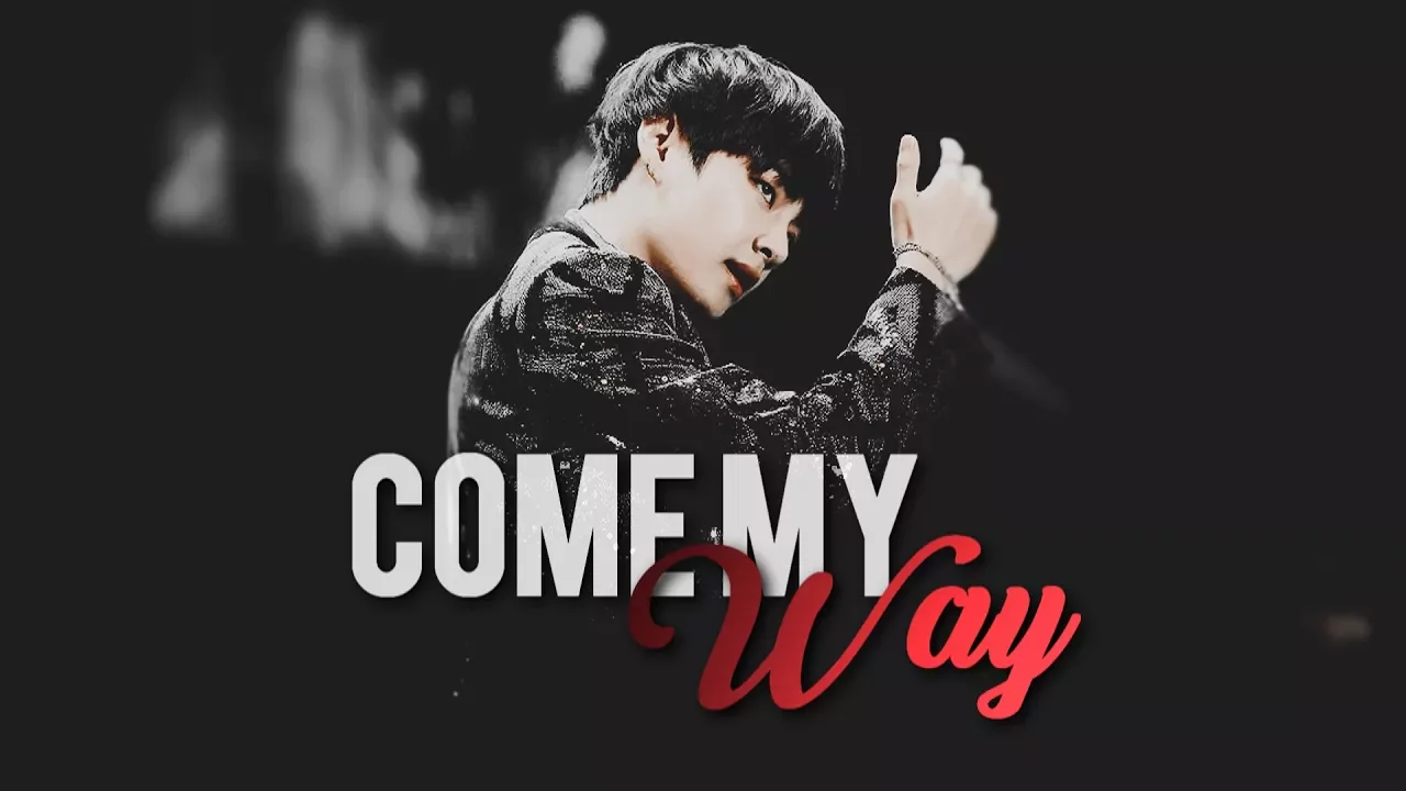 V » Come my Way