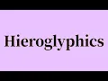 Hieroglyphics Pronunciation and Meaning