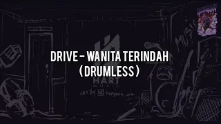 Drive - Wanita Terindah(DRUMLESS) Vocal+Chord+Lyric