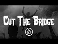 Download Lagu Linkin Park - Cut the Bridge (Lyrics)