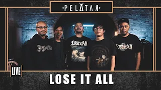 lose it all pelatar live