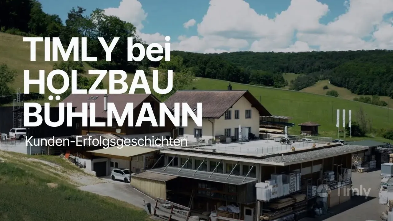 Optimieren Sie Ihren Betrieb mit Timly: Erfolgsstory von Holzbau Bühlmann 🪚🪵🪓