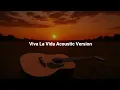 Download Lagu Viva La Vida - Coldplay (Acoustic version)