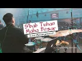 Lagu S'BAB TUHAN MAHA BESAR - LIVE ARRANGEMENT