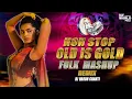 Download Lagu Non Stop Old Is Gold Folk Mashup Remix Dj-Varun Chanti \u0026 Dj Harish Sdnr  #djsworldfolk1