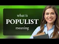 Populist definition of POPULIST
