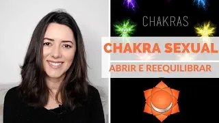 TÉCNICAS PARA ABRIR E REEQUILIBRAR O CHAKRA SEXUAL