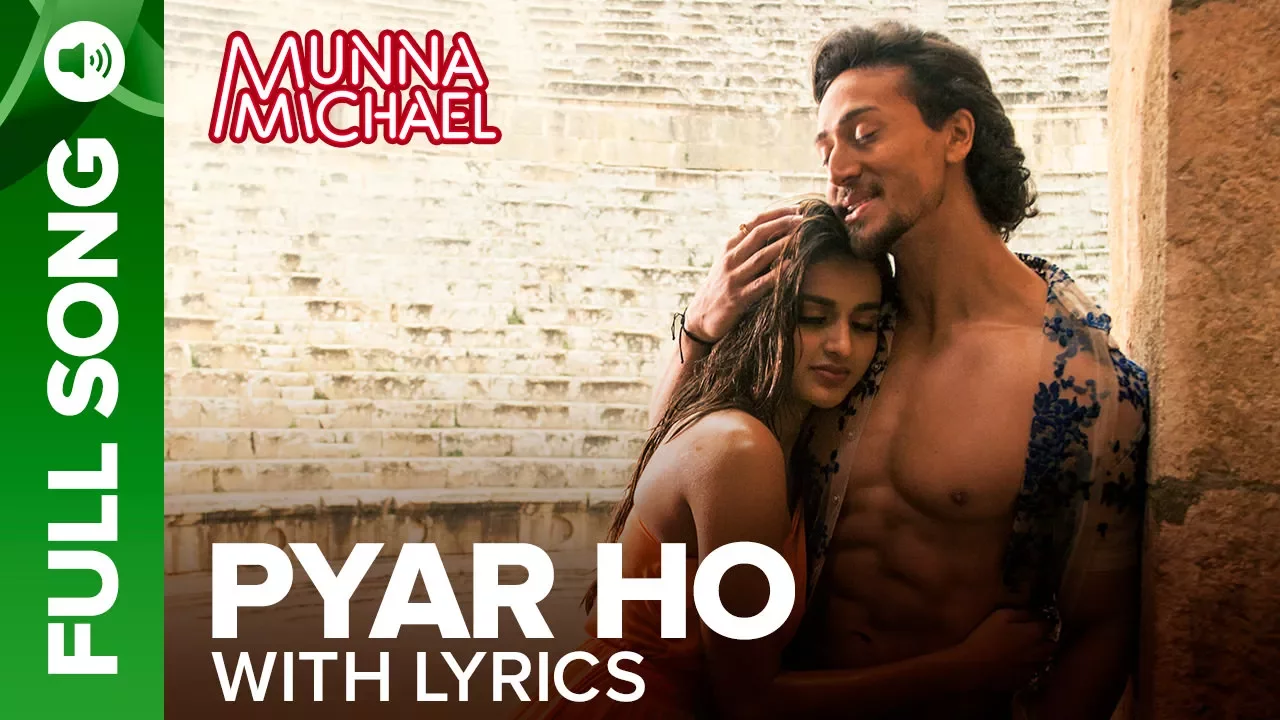 Pyar Ho - Full Song with Lyrics | Munna Michael | Tiger Shroff & Nidhhi Agerwal