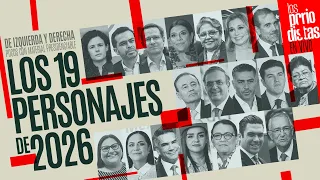 #LosPeriodistas ¬ Los 19 personajes de 2026, izquierda y derecha, pocos con material presidenciable