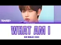 Download Lagu KIM MINJAE (IDID) - WHAT AM I (ORIGINAL BY WHY DON'T WE) LYRICS 