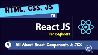 04 HTML CSS JS to React - All About React Components and JSX